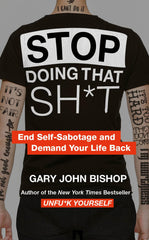 Stop Doing That Sh*t by Gary John Bishop - used book at Perkology Books