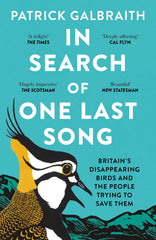 In Search of One Last Song: Britain’s disappearing birds by Patrick Galbraith - used book at Perkology Books