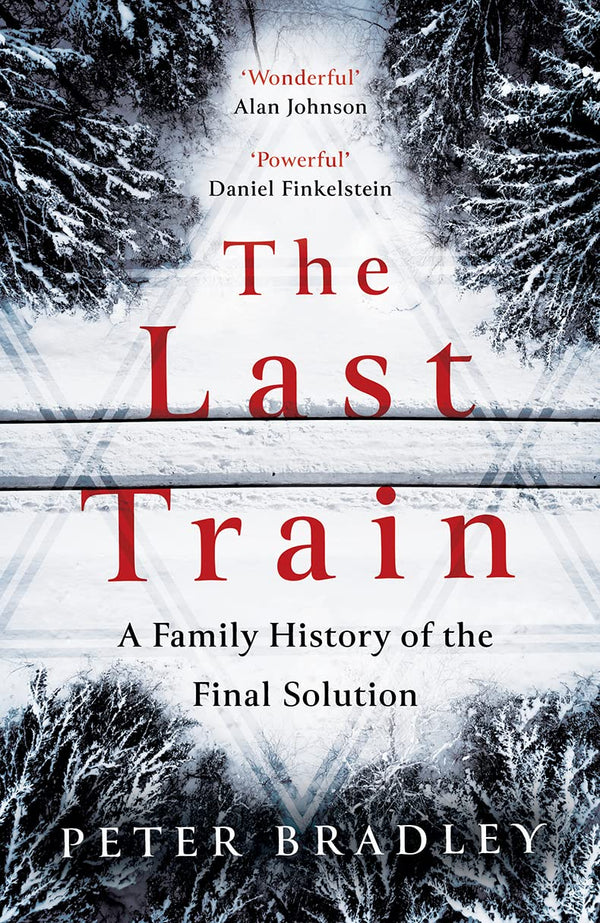 The Last Train: A Family History of the Final Solution [Hardcover] Bradley, Pete by Peter Bradley - used book at Perkology Books