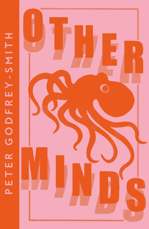 Other Minds: The Octopus and the Evolution of Intelligent Life by Peter Godfrey-Smith - used book at Perkology Books