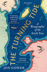 The Turning Tide: A Biography of the Irish Sea by Jon Gower - used book at Perkology Books
