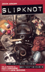 Slipknot: Inside the Sickness, Behind the Masks With an Intro by Ozzy Osbourne by Jason Arnopp - used book at Perkology Books