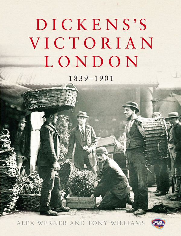 Dickens's Victorian London, 1839 - 1901: The Museum of London by Alex Werner - used book at Perkology Books
