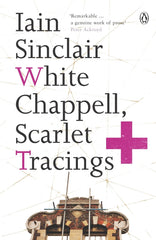 White Chappell, Scarlet Tracings by Iain Sinclair - used book at Perkology Books