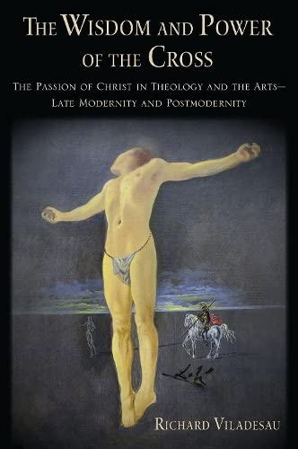 Wisdom and Power of the Cross: The Passion of Christ in Theology and the Arts by Richard Viladesau - used book at Perkology Books