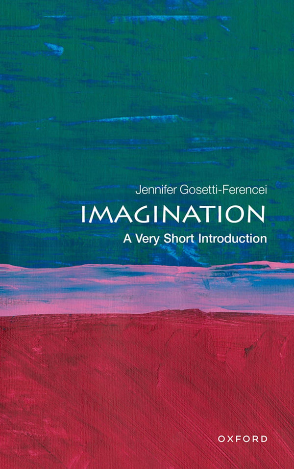 Imagination: A Very Short Introduction (Very Short Introductions) by Jennifer Gosetti-Ferencei - used book at Perkology Books