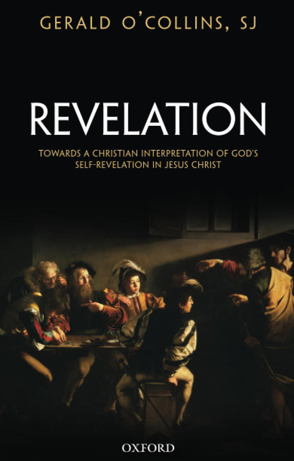 Revelation: Toward a Christian Theology of God's Self-Revelation by Gerald O'Collins - used book at Perkology Books