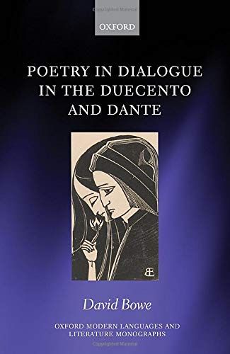 Poetry in Dialogue in the ^IDuecento^R and Dante by David Bowe ...