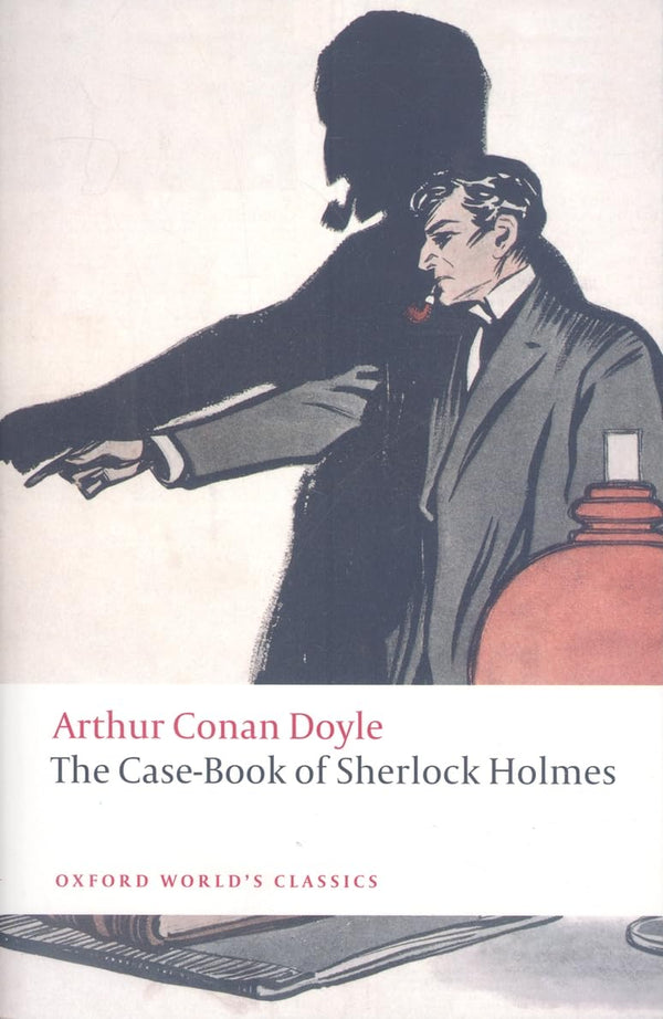 The Case-Book of Sherlock Holmes (Oxford World's Classics) by Sir Arthur Conan Doyle - used book at Perkology Books