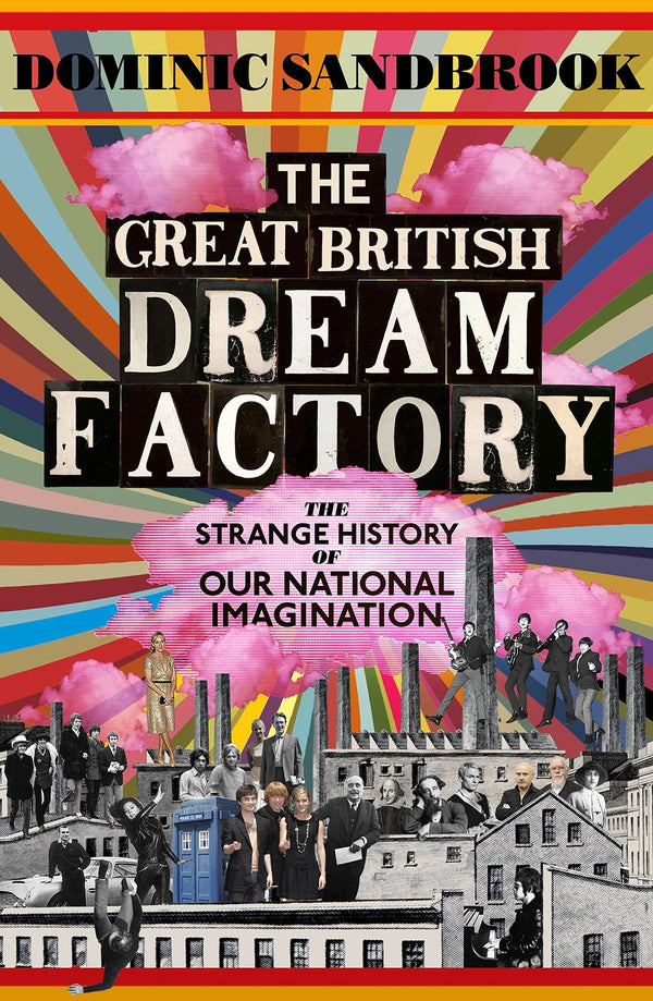 The Great British Dream Factory: The Strange History of Our National Imagination by Dominic Sandbrook - used book at Perkology Books