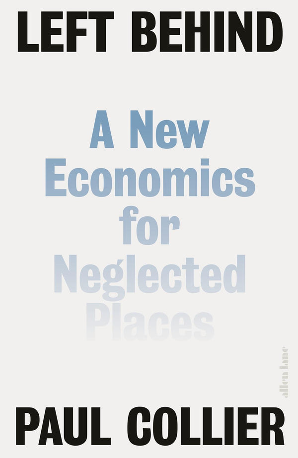Left Behind: A New Economics for Neglected Places by Paul Collier - used book at Perkology Books