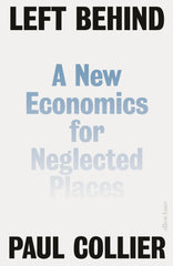 Left Behind: A New Economics for Neglected Places by Paul Collier - used book at Perkology Books