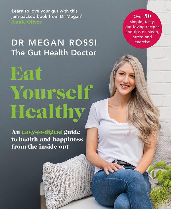 Eat Yourself Healthy: The ultimate gut-health guide and recipe book by Dr. Megan Rossi - used book at Perkology Books
