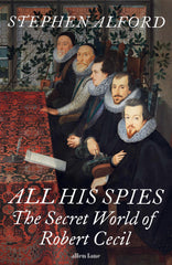 All His Spies: The Secret World of Robert Cecil by Stephen Alford - used book at Perkology Books
