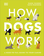 How Dogs Work: A Head-to-Tail Guide to Your Canine by Daniel Tatarsky - used book at Perkology Books