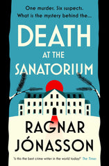 Death at the Sanatorium: The cosy, gripping mystery by Ragnar Jónasson - used book at Perkology Books