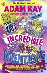 Kay’s Incredible Inventions: A fascinating and fantastically funny guide by Adam Kay - used book at Perkology Books