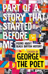 Part of a Story That Started Before Me: Poems about Black British History [Paper by George the Poet - used book at Perkology Books
