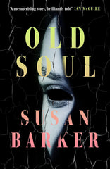 Old Soul: The deliciously unsettling novel that will sneak into your dreams by Susan Barker - used book at Perkology Books