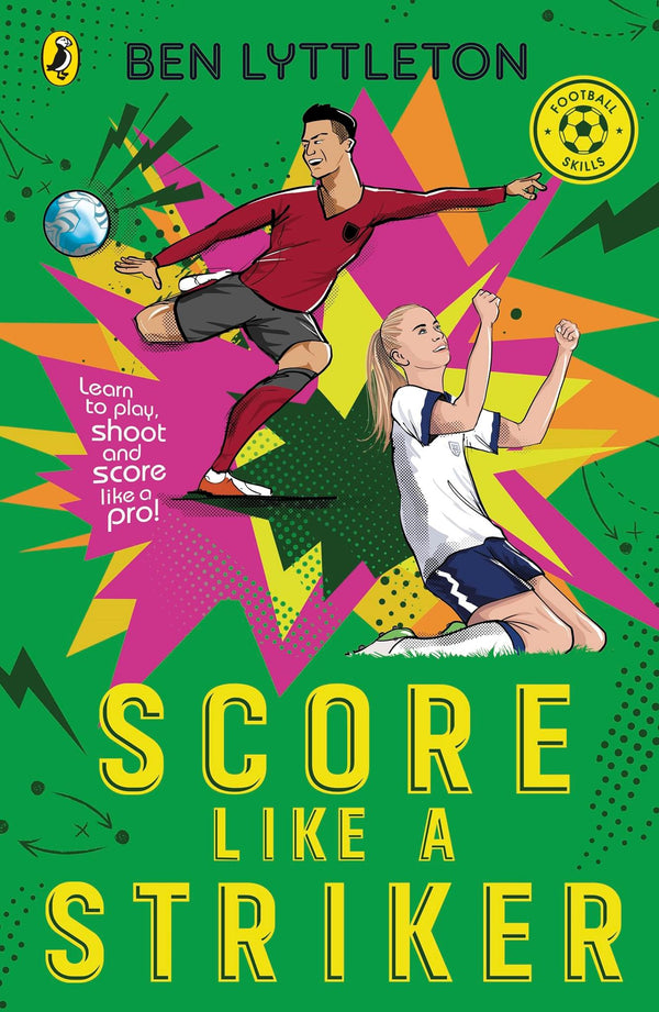Score Like a Striker: Learn to play, shoot and score like a pro footballer by Ben Lyttleton - used book at Perkology Books