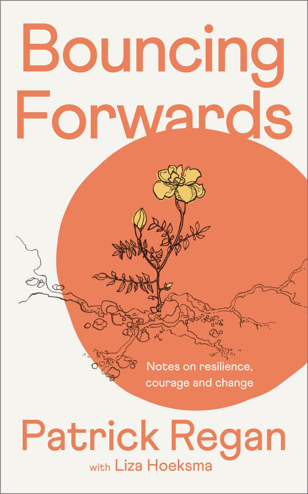Bouncing Forwards: Notes on Resilience, Courage and Change by Patrick Regan OBE - used book at Perkology Books