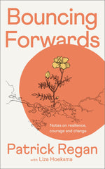 Bouncing Forwards: Notes on Resilience, Courage and Change by Patrick Regan OBE - used book at Perkology Books
