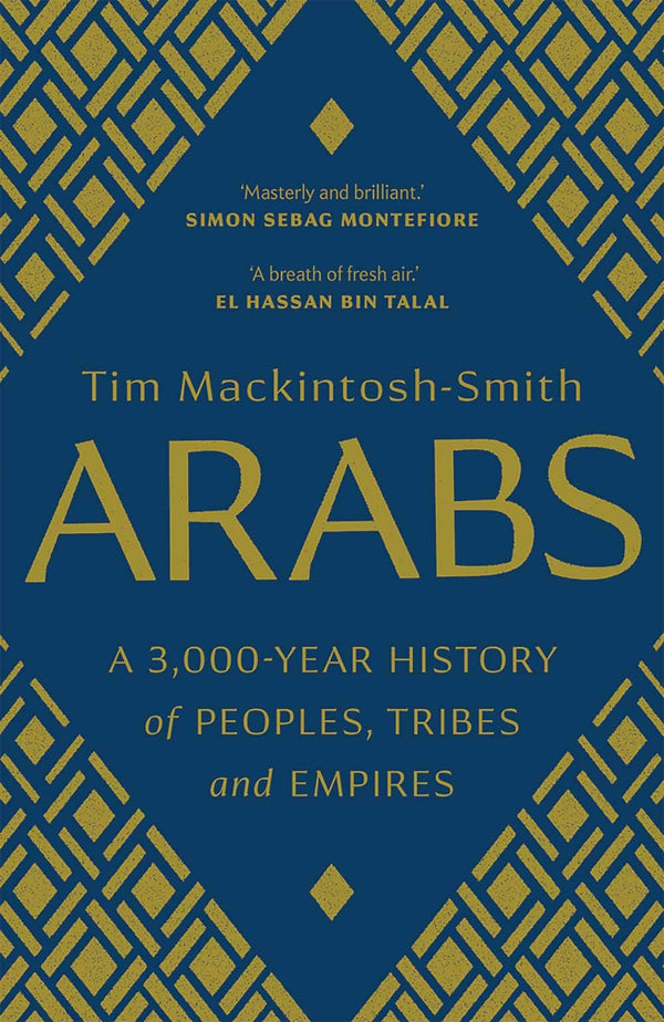 Arabs: A 3,000-Year History of Peoples, Tribes and Empires by Tim Mackintosh-Smith - used book at Perkology Books