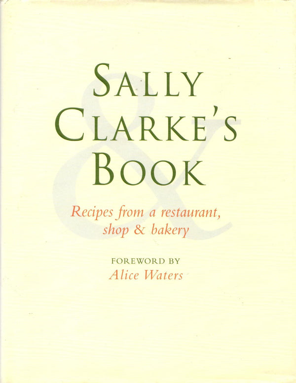 Sally Clarke's Book: Recipes from a restaurant, shop & bakery Sally Clarke; Alic - used book at Perkology Books