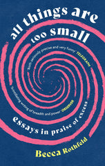 All Things Are Too Small: Essays in Praise of Excess by Becca Rothfeld - used book at Perkology Books
