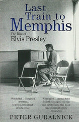 Last Train To Memphis: The Rise of Elvis Presley by Peter Guralnick - used book at Perkology Books
