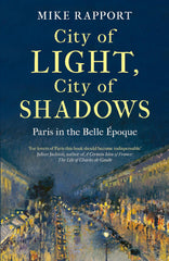 City of Light, City of Shadows: Paris in the Belle Époque by x Mike Rapport - used book at Perkology Books