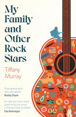 My Family and Other Rock Stars: ‘Gloriously tender and funny . . . by Tiffany Murray - used book at Perkology Books