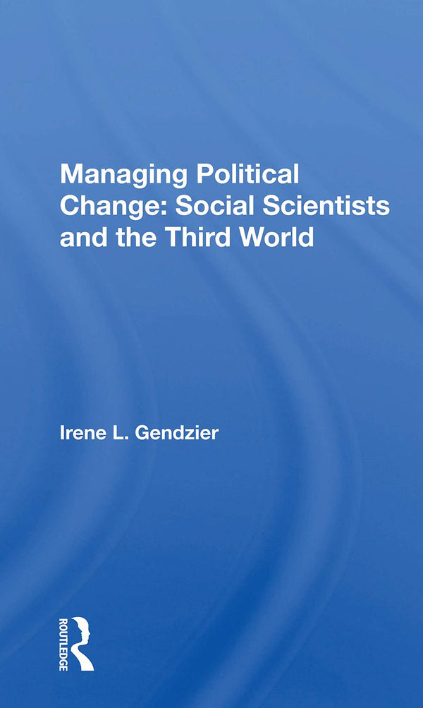 Managing Political Change: Social Scientists And The Third World by Irene L. Gendzier - used book at Perkology Books