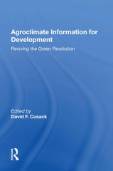 Agroclimate Information For Development: Reviving The Green Revolution by David F. Cusack - used book at Perkology Books