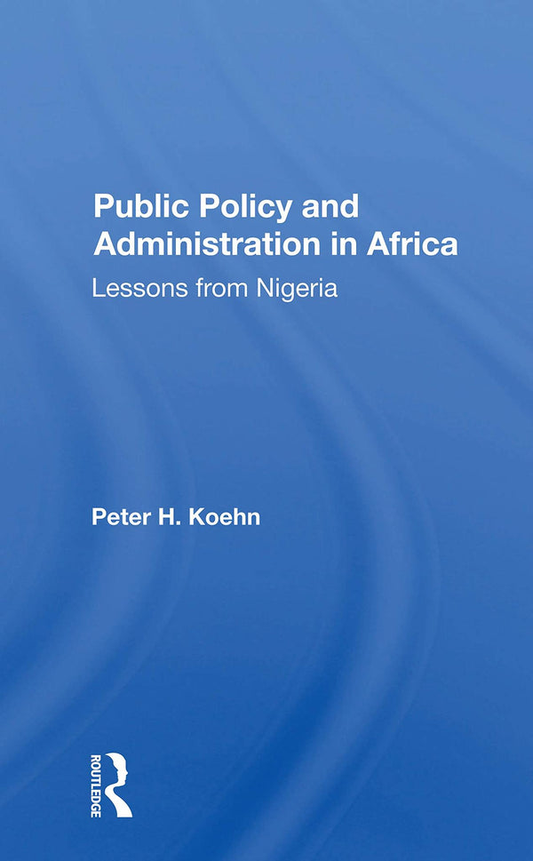 Public Policy And Administration In Africa: Lessons From Nigeria by Peter Koehn - used book at Perkology Books