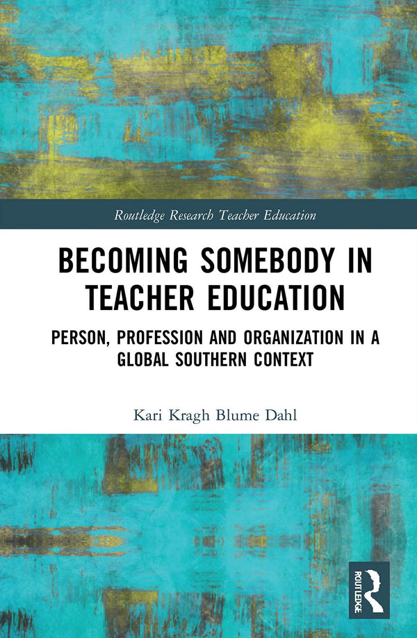 Becoming Somebody in Teacher Education: Person, Profession and Organization by Kari Kragh Blume Dahl - used book at Perkology Books
