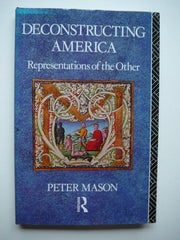 Deconstructing America: Representations of the Other by Peter Mason - used book at Perkology Books