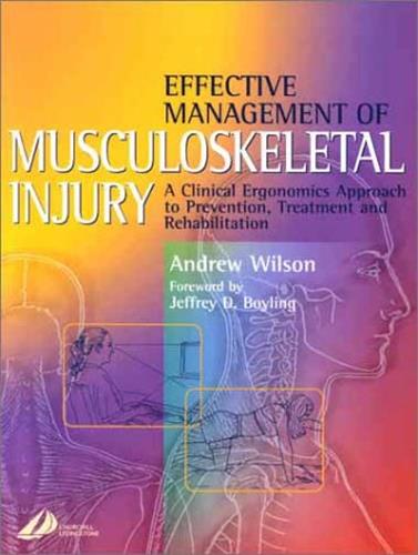 Effective Management of Musculoskeletal Injury: A Clinical Ergonomics Approach by Andrew Wilson ND  DO  MNZRO - used book at Perkology Books