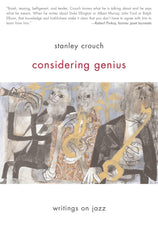 Considering Genius: Writings on Jazz by Stanley Crouch - used book at Perkology Books