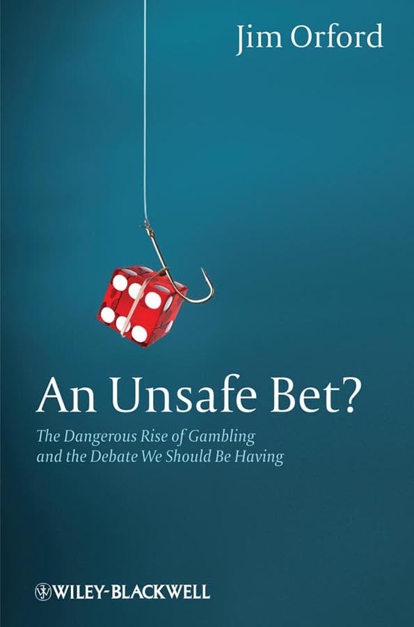 An Unsafe Bet? The Dangerous Rise of Gambling and the Debate We Should Be Having by Jim Orford - used book at Perkology Books