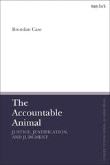 Accountable Animal: Justice, Justification, and Judgment, (T&T Clark Enquiries) by Brendan Case - used book at Perkology Books