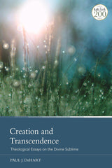 Creation and Transcendence: Theological Essays on the Divine Sublime by Paul J. DeHart - used book at Perkology Books