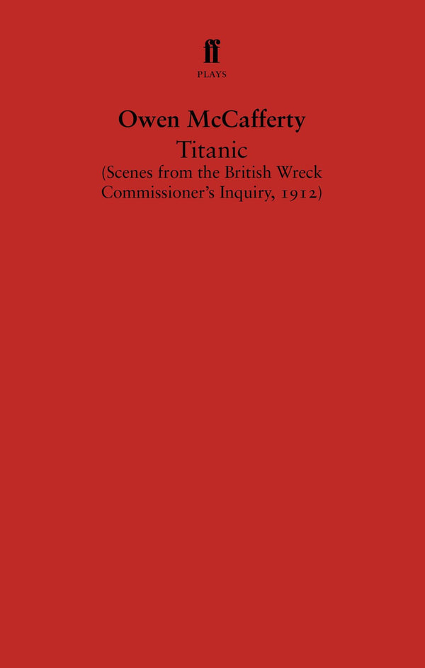 Titanic: Scenes from the British Wreck Commissioner’s Inquiry, 1912 by Owen McCafferty - used book at Perkology Books