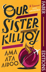 Our Sister Killjoy: Or Reflections from a Black-Eyed Squint by Ama Ata Aidoo