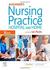 Alexander's Nursing Practice: Hospital and Home by Ian Peate OBE  FRCN  EN(G) RGN  DipN(Lond)  RNT B.Ed (Hons)  MA  LLM - used book at Perkology Books