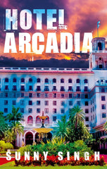 Hotel Arcadia by Sunny Singh - used book at Perkology Books