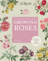 The Kew Gardener's Guide to Growing Roses: The Art and Science to Grow by ROYAL BOTANIC GARDENS KEW - used book at Perkology Books