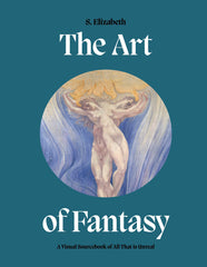 Art of Fantasy: A Visual Sourcebook of All That is Unreal (Art in the Margins) by S. Elizabeth - used book at Perkology Books