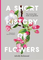 A Short History of Flowers: The stories that make our gardens [Hardcover] Richmo - used book at Perkology Books