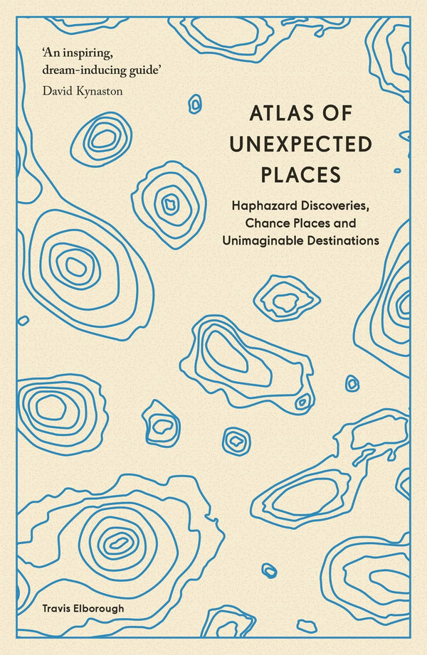 Atlas of Unexpected Places: Haphazard Discoveries, Chance Places and ... by Travis Elborough - used book at Perkology Books